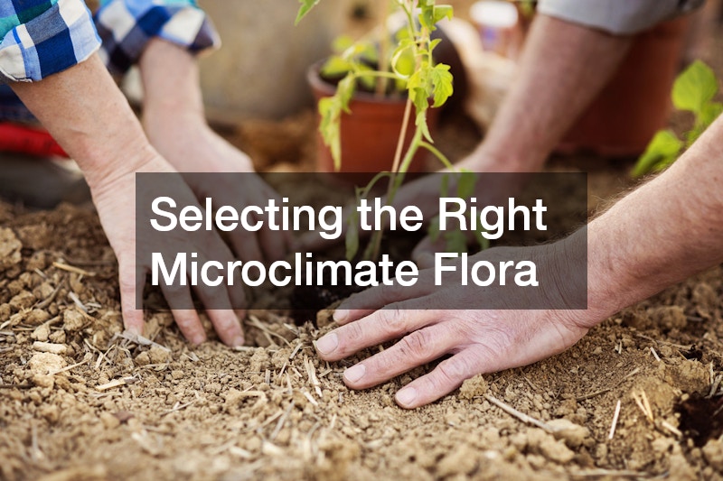 Selecting the Right Microclimate Flora
