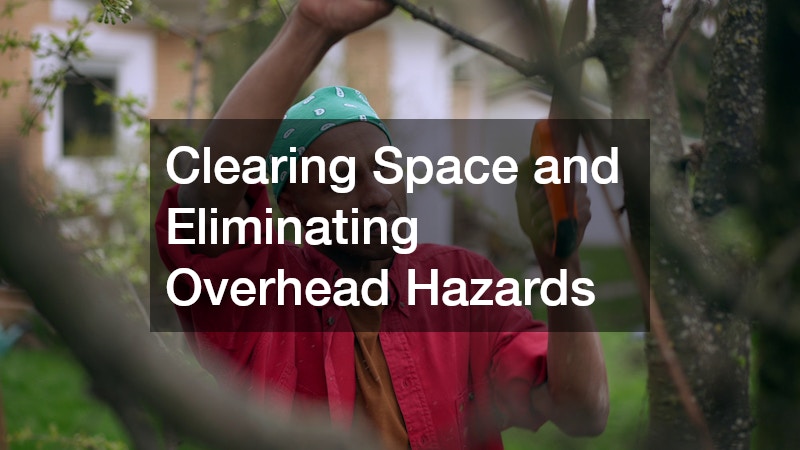 Clearing Space and Eliminating Overhead Hazards