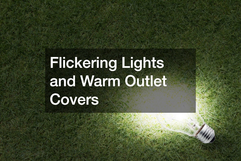 Flickering Lights and Warm Outlet Covers