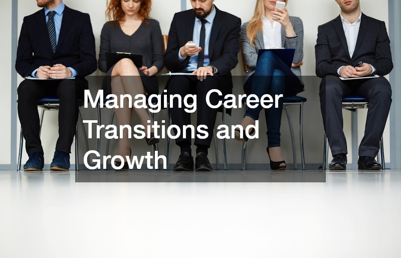 Managing Career Transitions and Growth
