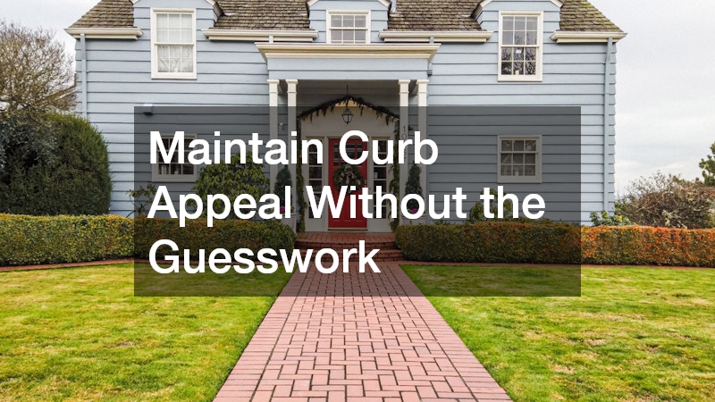 Maintain Curb Appeal Without the Guesswork