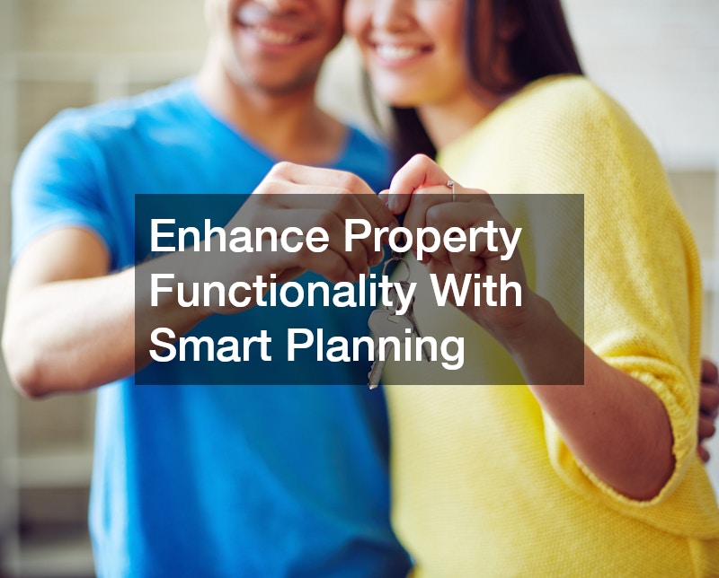Enhance Property Functionality With Smart Planning