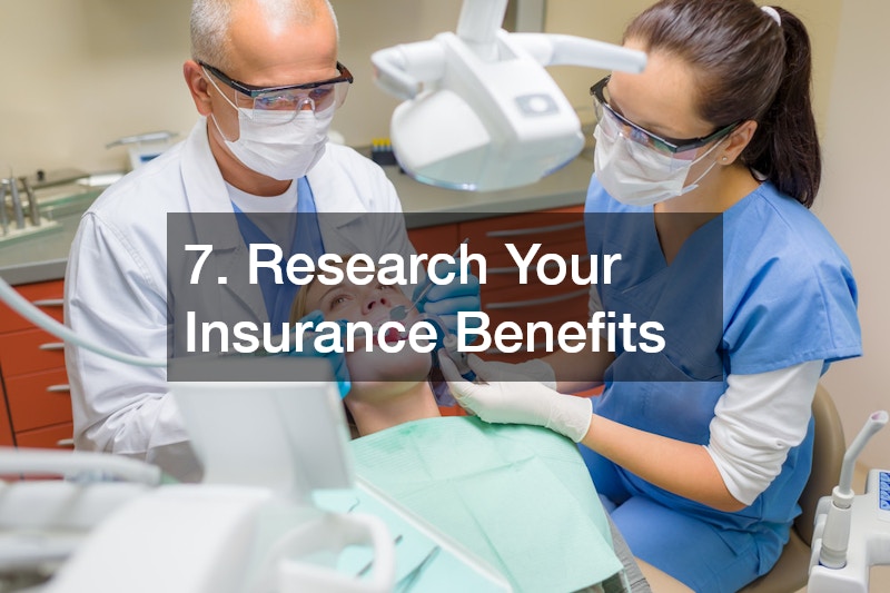 7. Research Your Insurance Benefits