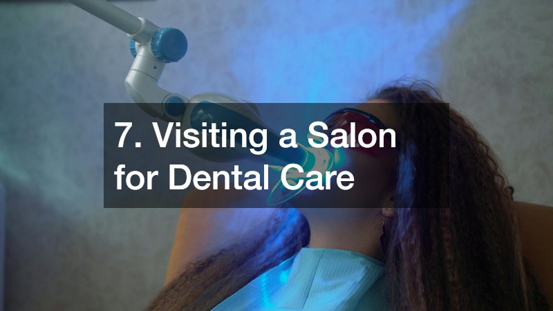 7. Visiting a Salon for Dental Care