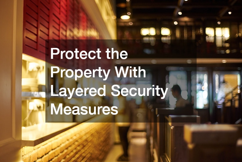 Protect the Property With Layered Security Measures