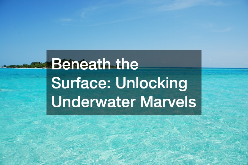 Beneath the Surface: Unlocking Underwater Marvels