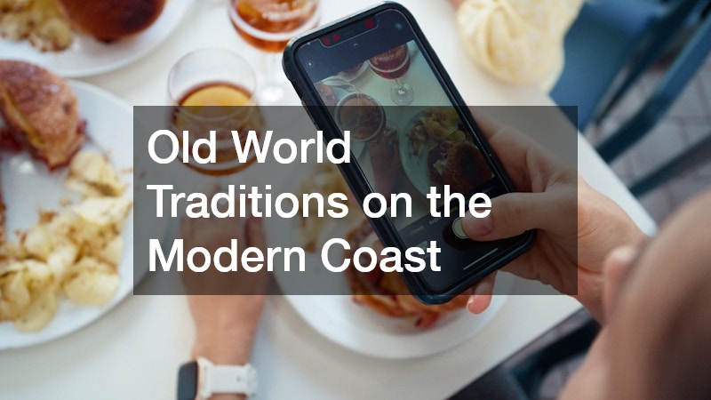 Old World Traditions on the Modern Coast