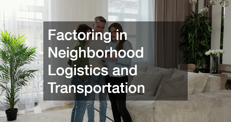 Factoring in Neighborhood Logistics and Transportation