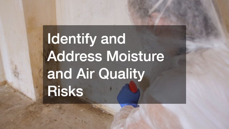 Identify and Address Moisture and Air Quality Risks