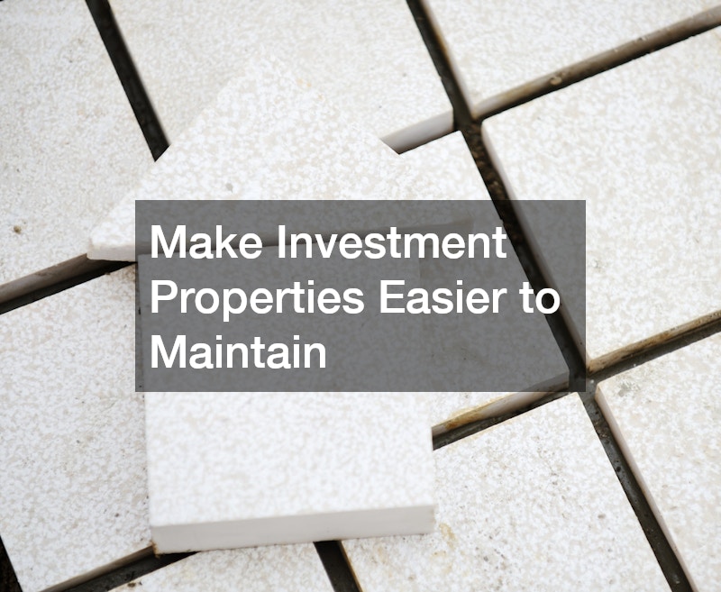 Make Investment Properties Easier to Maintain