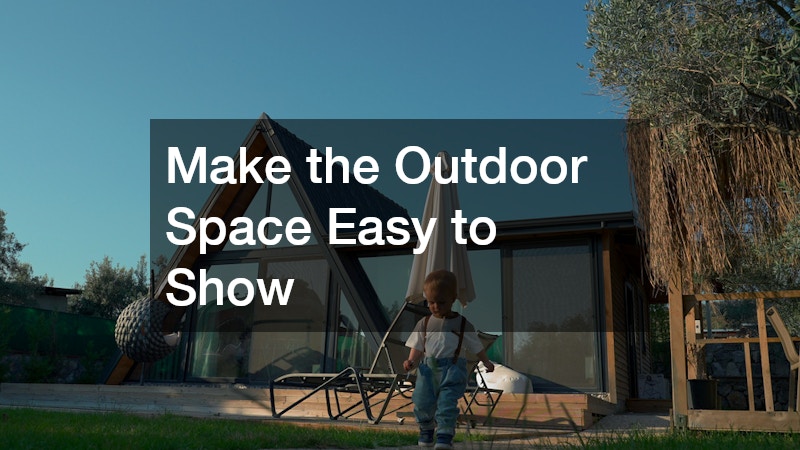 Make the Outdoor Space Easy to Show