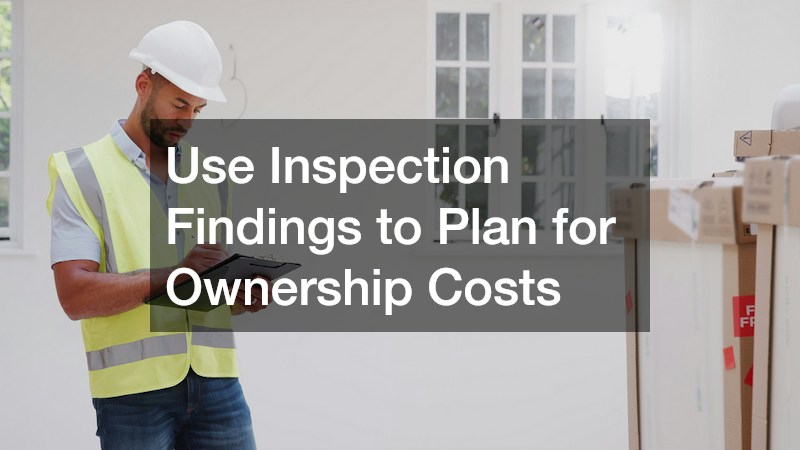 Use Inspection Findings to Plan for Ownership Costs