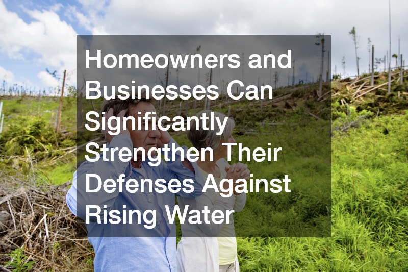 Homeowners and Businesses Can Significantly Strengthen Their Defenses Against Rising Water