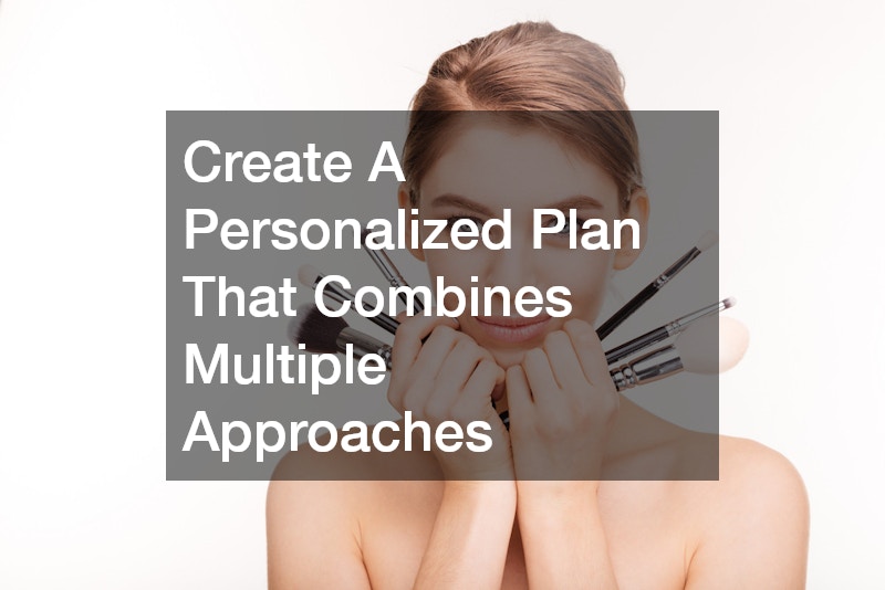 Create A Personalized Plan That Combines Multiple Approaches