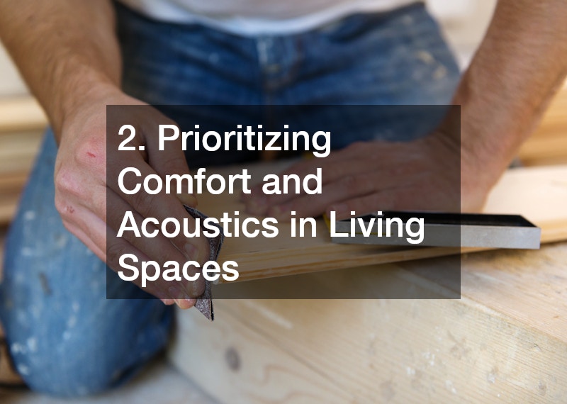 2. Prioritizing Comfort and Acoustics in Living Spaces