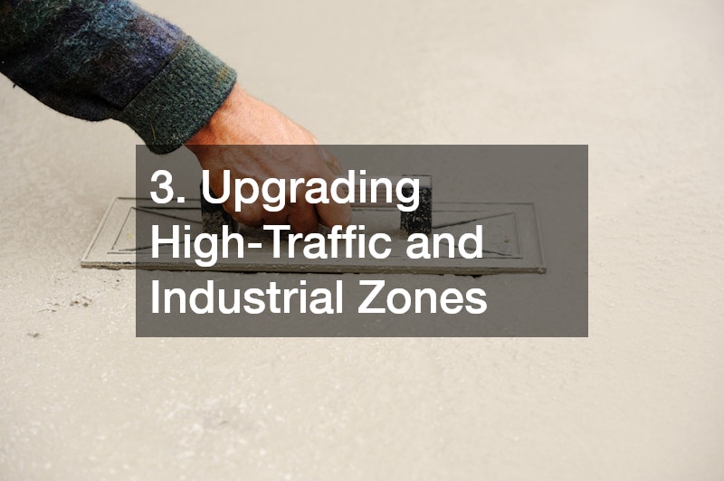 3. Upgrading High-Traffic and Industrial Zones