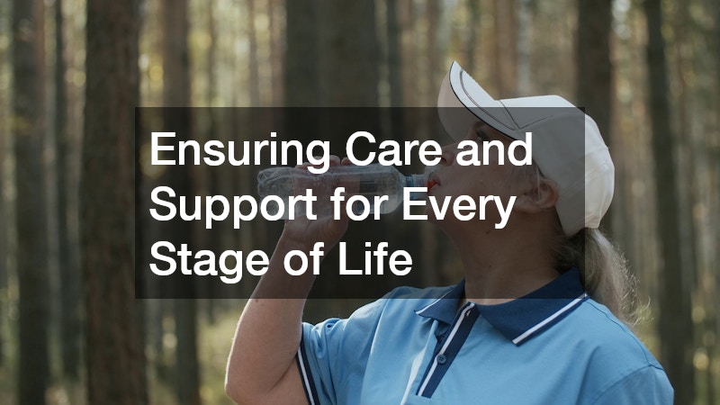 Ensuring Care and Support for Every Stage of Life
