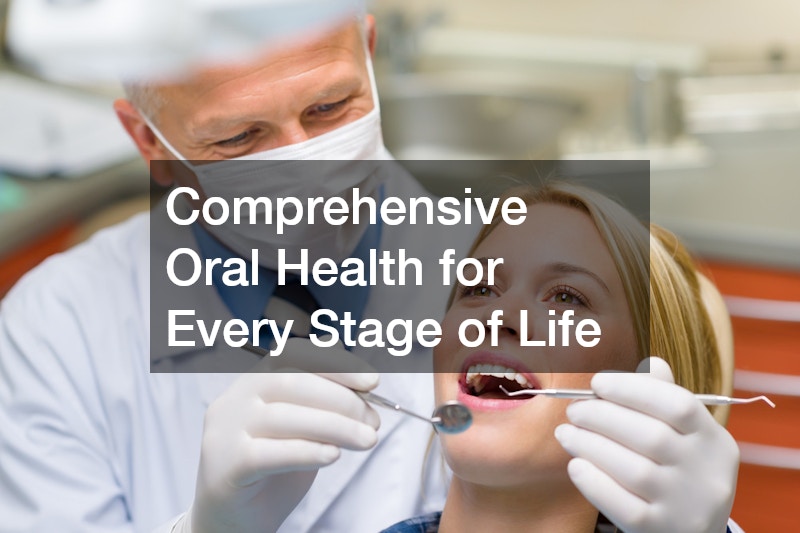 Comprehensive Oral Health for Every Stage of Life