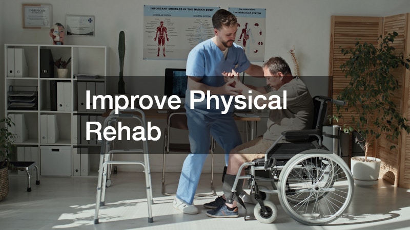 Improve Physical Rehab