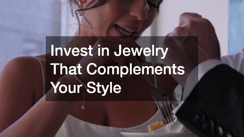 Invest in Jewelry That Complements Your Style
