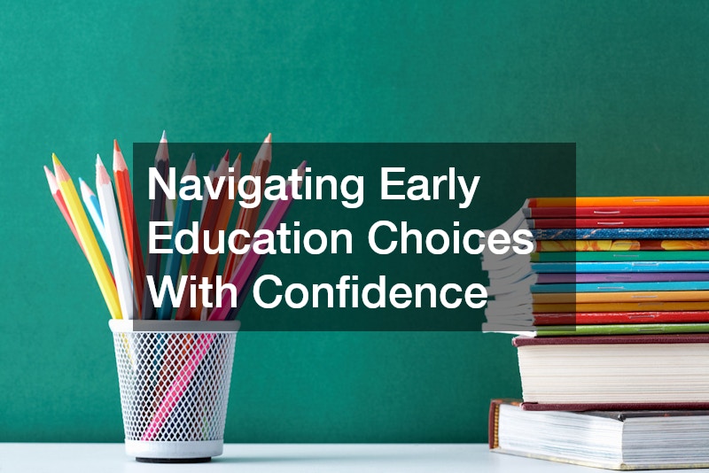 Navigating Early Education Choices With Confidence