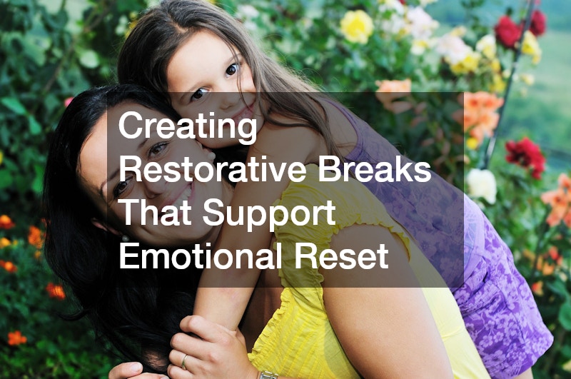 Creating Restorative Breaks That Support Emotional Reset