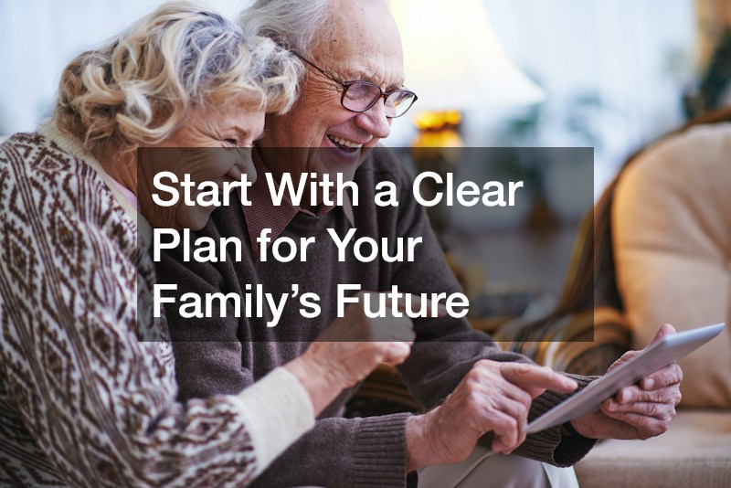 Start With a Clear Plan for Your Family’s Future