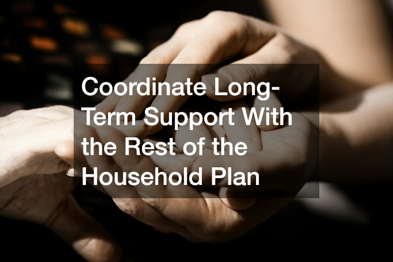 Coordinate Long-Term Support With the Rest of the Household Plan