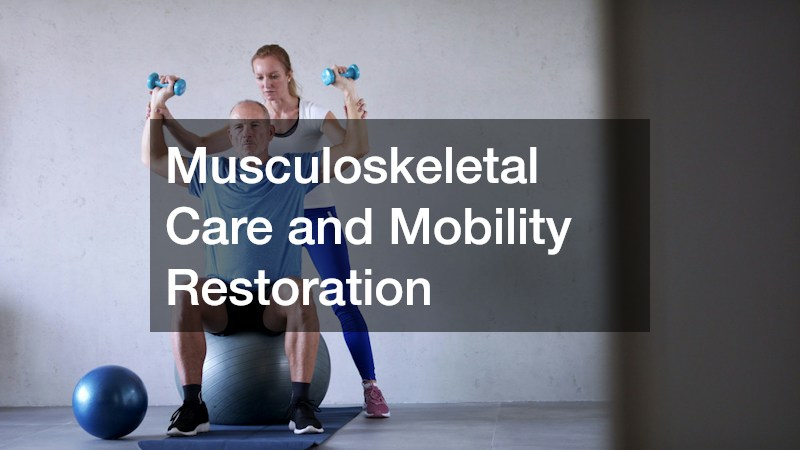 Musculoskeletal Care and Mobility Restoration