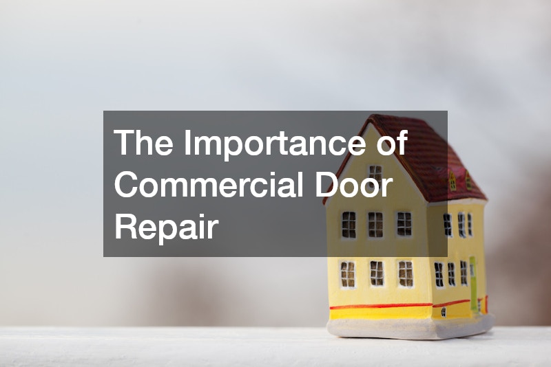 The Importance of Commercial Door Repair