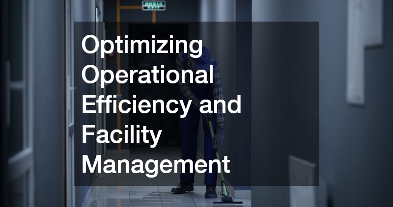 Optimizing Operational Efficiency and Facility Management