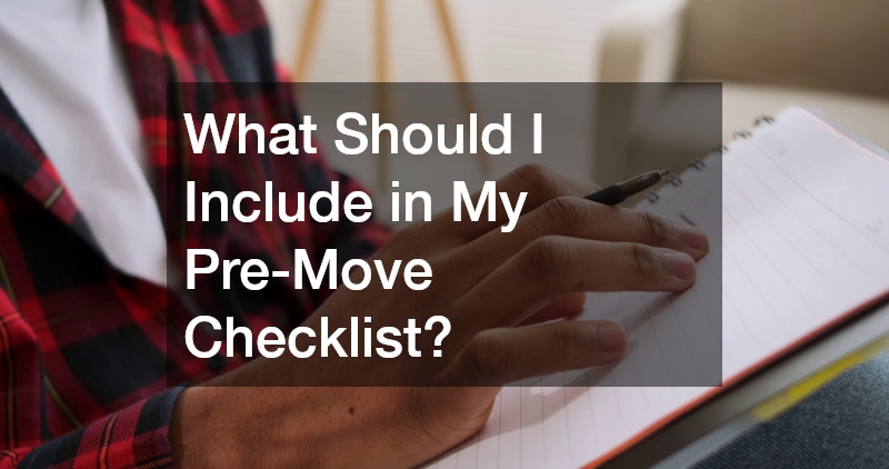 What Should I Include in My Pre-Move Checklist?