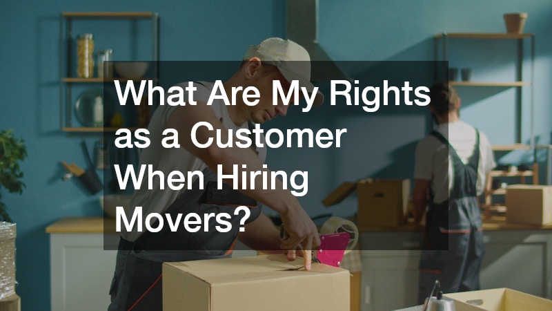 What Are My Rights as a Customer When Hiring Movers?