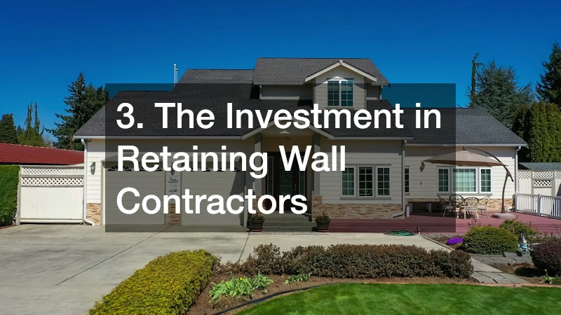 3. The Investment in Retaining Wall Contractors