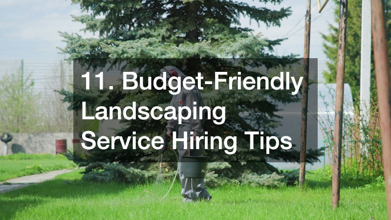 11. Budget-Friendly Landscaping Service Hiring Tips