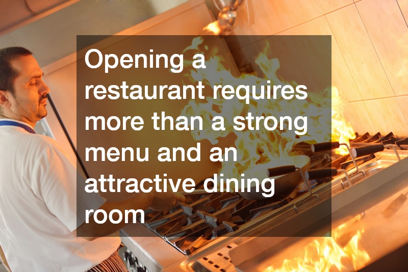 Opening a restaurant requires more than a strong menu and an attractive dining room