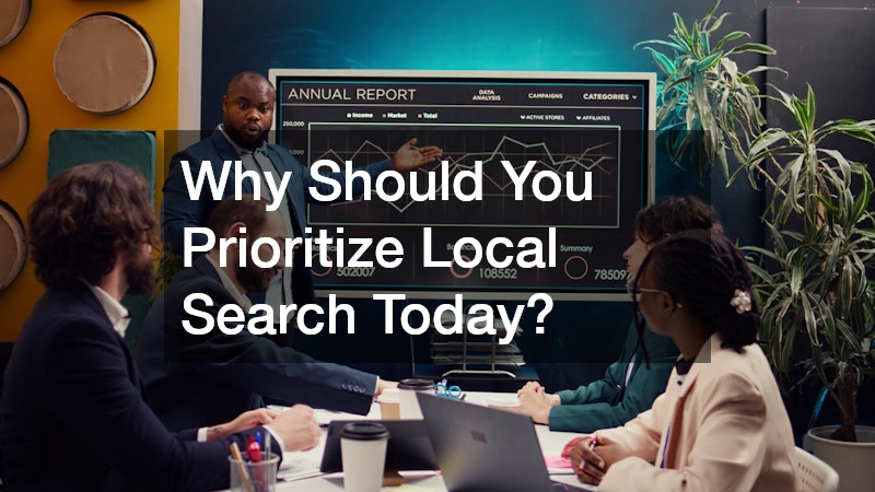 Why Should You Prioritize Local Search Today?
