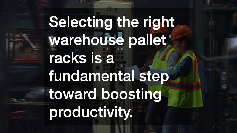 Selecting the right warehouse pallet racks is a fundamental step toward boosting productivity.