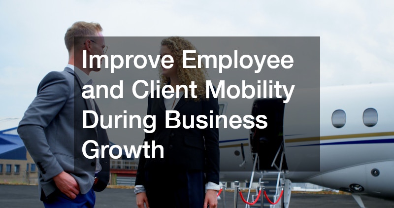 Improve Employee and Client Mobility During Business Growth