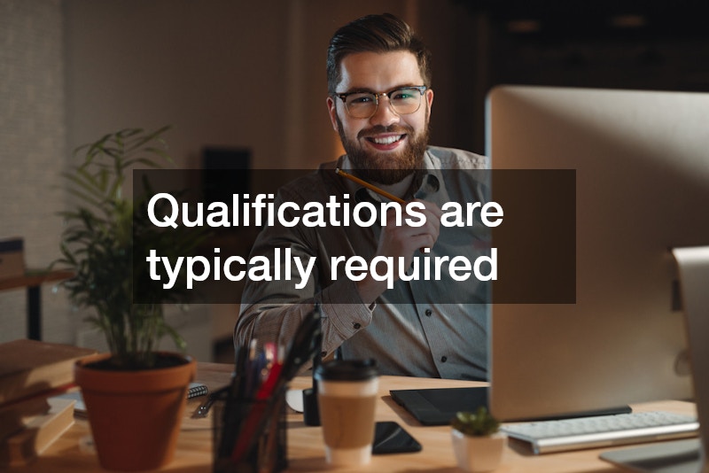 Qualifications are typically required