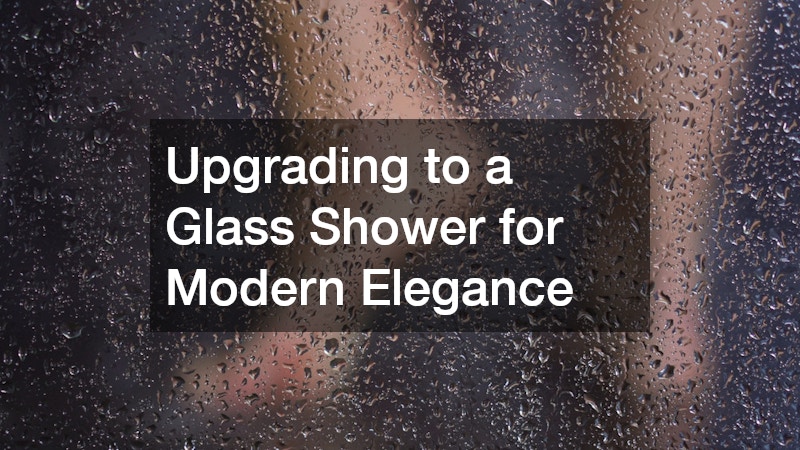 Upgrading to a Glass Shower for Modern Elegance