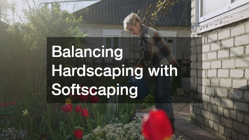 Balancing Hardscaping with Softscaping
