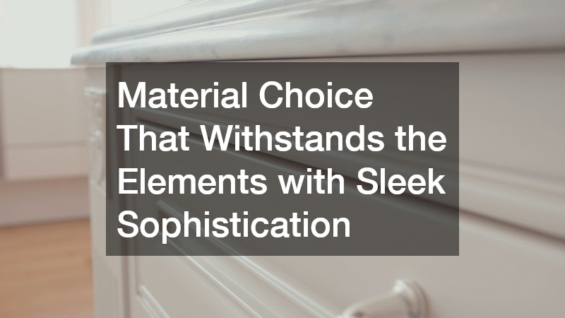 Material Choice That Withstands the Elements with Sleek Sophistication