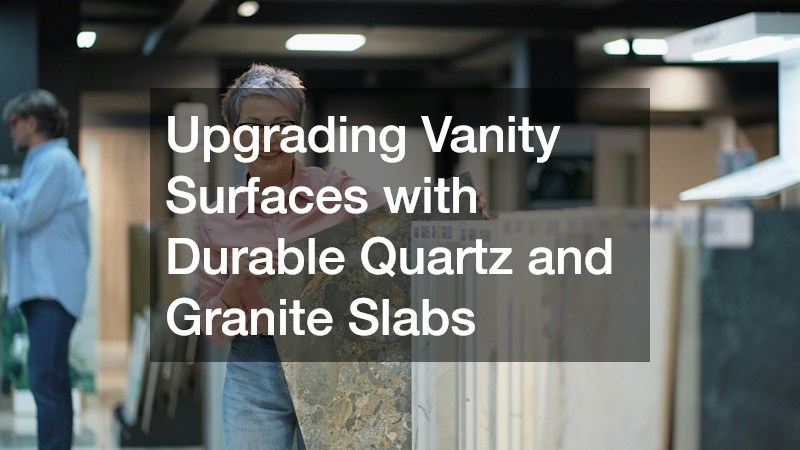 Upgrading Vanity Surfaces with Durable Quartz and Granite Slabs