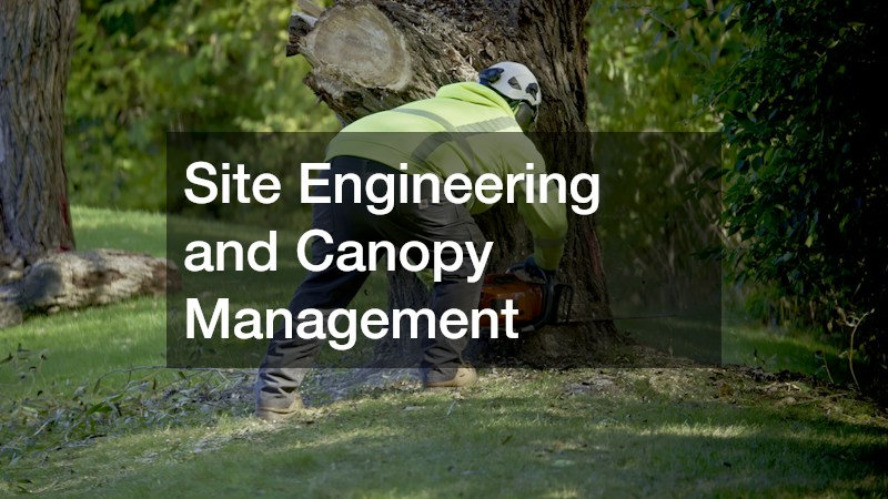 Site Engineering and Canopy Management