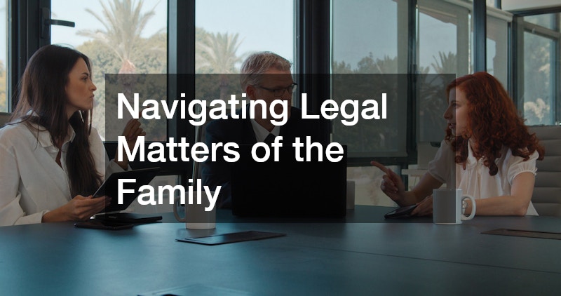 Navigating Legal Matters of the Family