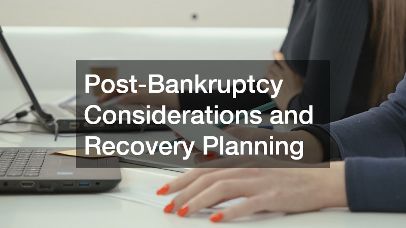 Post-Bankruptcy Considerations and Recovery Planning
