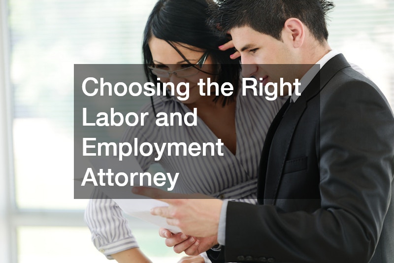 Choosing the Right Labor and Employment Attorney
