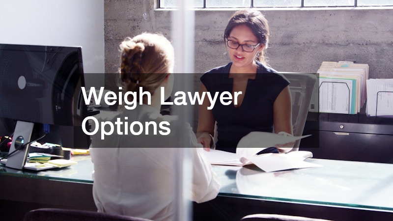 Weigh Lawyer Options