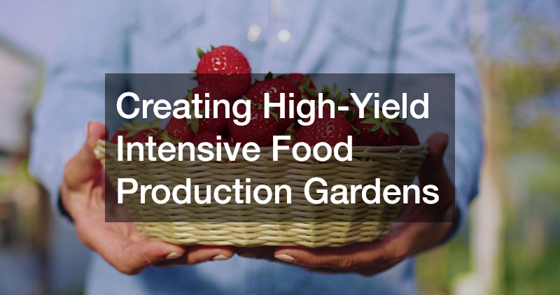 Creating High-Yield Intensive Food Production Gardens